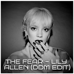 THE FEAR - LILY ALLEN (DDM EDIT)