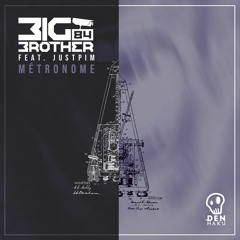 Big Brother 84 - Metronome ft. Justpim (I Think I Broke Something Remix)