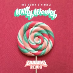 Boo Munch, Kingsli- Willy Wonky (Dubba D Remix)