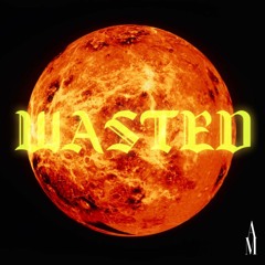 Wasted