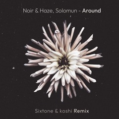 Noir & Haze, Solomun - Around (Sixtone & koshi Remix)