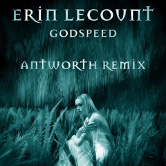 Erin Lecount - Godspeed (Antworth Remix)