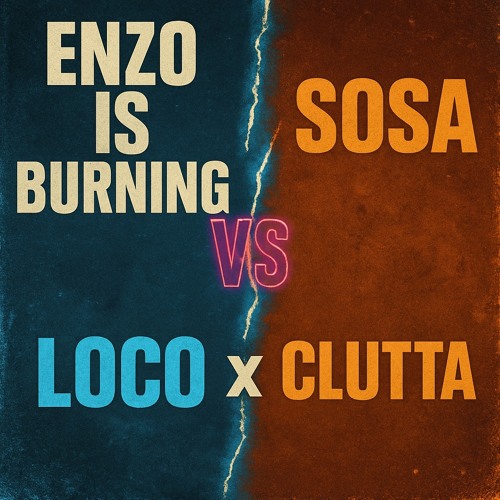 Loco x Clutta - Enzo Is Burning Vs SOSA (TDMA Mashup)