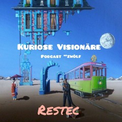 Restec - Kuriose Visionäre Podcast ( Nr. 12 )