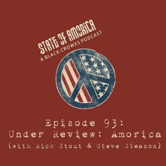 Episode 93: Under Review - Amorica (with Rick Stout & Steve Gleason)