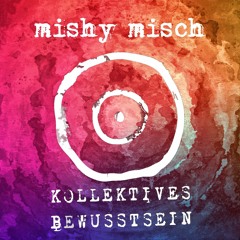 Kollektives Bewusstsein Podcast 039 - mishy misch