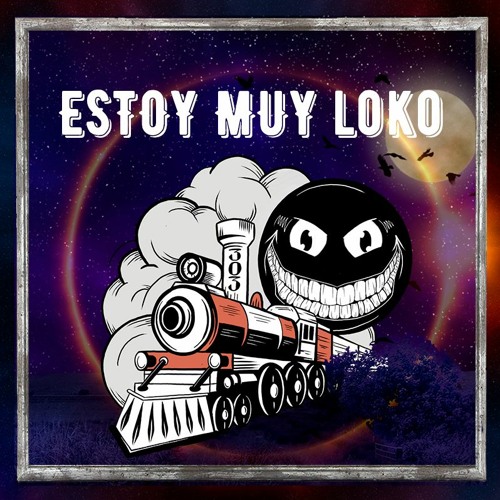 ESTOY MUY LOKO [Out now on TRAIN STATION]