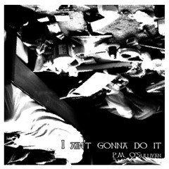 Ain't gonna do it