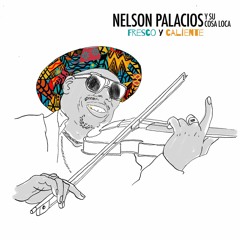 Yo Me Alboroto - Nelson Palacios Y Su Cosa Loca