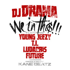 We In This Bitch (feat. Young Jeezy, T.I., Ludacris, and Future)