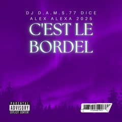 DJ D.A.M.S.77 DICE ALEX ALEXA Cest le bordel 2025