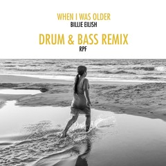 When I Was Older - Billie Eilish (RPF - Drum & Bass Remix)