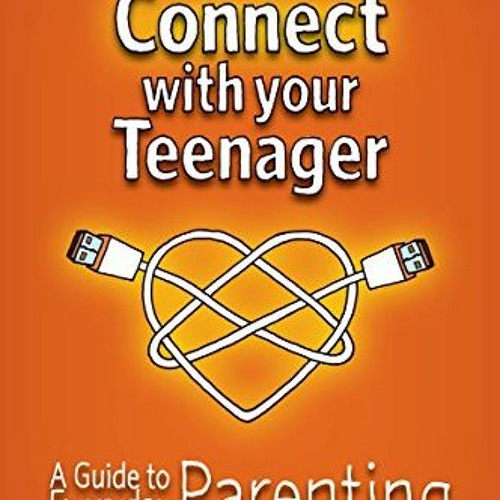 VIEW EBOOK EPUB KINDLE PDF Connect with Your Teenager: A Guide to Everyday Parenting by  Leonida Mrg