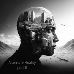 Alternate Reality part II
