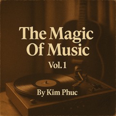 The Magic Of Music Vol 1 | By Kim Phuc