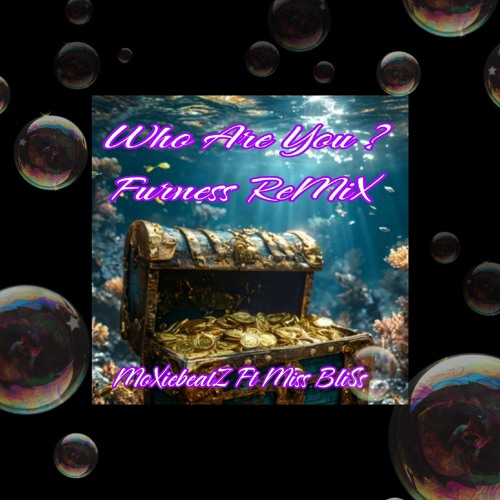 Who Are You ? ... Furness ReMiX MoXiebeatZ Ft Miss BliSs