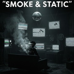 Smoke  & Static