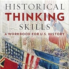 Access EPUB KINDLE PDF EBOOK Historical Thinking Skills: A Workbook for U. S. History by John P. Iri