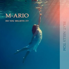 Do You Believe it? M-Ario (Feat. NELLY TGM) (EXTENDED MIX)
