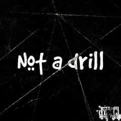 Not a drill (ft 108Luhdolo)
