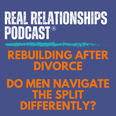 Rebuilding After Divorce - Do Men Navigate The Split Differently?