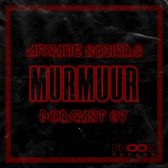 Arcane Sounds Podcast #07 - Murmuur