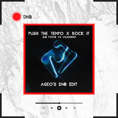 Push The Tempo X Rock It (AGEO's DnB Edit)
