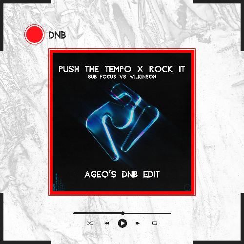 Push The Tempo X Rock It (AGEO's DnB Edit)