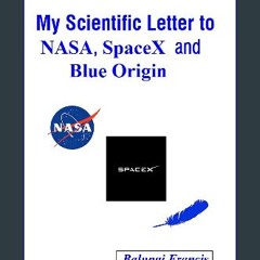 Ebook PDF  ❤ My Scientific Letter to NASA, SpaceX and Blue Origin (Solutions to the Unsolved Physi