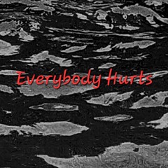 Everybody Hurts (R.EM.)