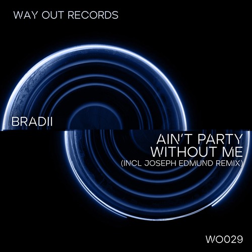 BRADII - Ain't Party Without Me (Joseph Edmund Remix)
