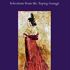 GET [EPUB KINDLE PDF EBOOK] Tales from Tang Dynasty China: Selections from the Taiping Guangji by  A