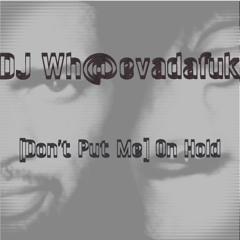 [Don't put me] On Hold