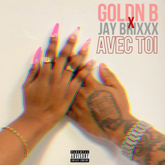 Goldn.B feat Jay Brixxx - Avec toi
