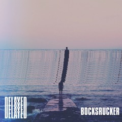 Delayed with...Bocksrucker