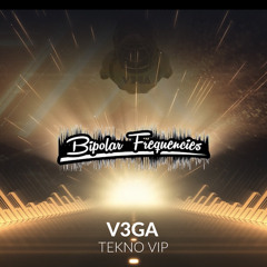Bipolar Frequencies & V3GA - Tekno (DnB VIP)