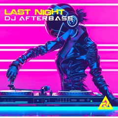 New Release | Last Night - Extended Mix | DJ AfterBass | 2025