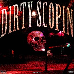 DIRTY SCOPIN'