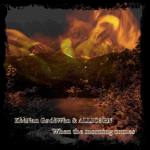 KèèNan GødèWèn & ΔLLICΘRN - When the morning comes