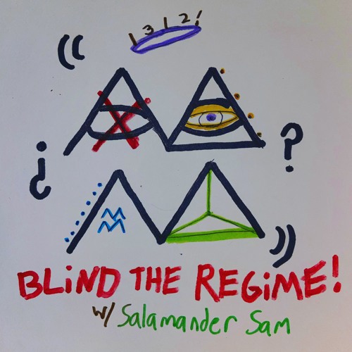 blind the regime! w/ Salamander Sam