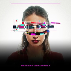 Felix Kay Mixtape Vol. 1 (Released Tracks)