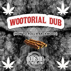 WooTorial Dub (How To Roll A Backwood) - Diesel In The Mix