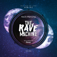 PREMIERE: Kevin Manning - The Rave Machine [Musique de Lune Noire]
