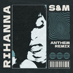 RIHANNA - S&M [ANTHEM REMIX]