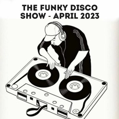 The Funky Disco Show - April 2023