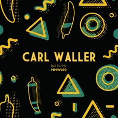 Carl Waller - Bad For Me (Extended Mix)