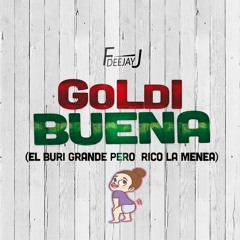 GOLDI BUENA / EL BURI GRANDE PERO RICO LA MENEA - DEEJAY FJ (TIKTOK SONG) REMIX