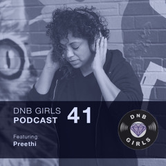 DnB Girls Podcast #41 - Preethi