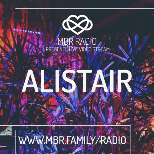 Stream MBR Radio Presents: Alistair 23/MAY by MBR - Muy Buen Rollo | Listen  online for free on SoundCloud