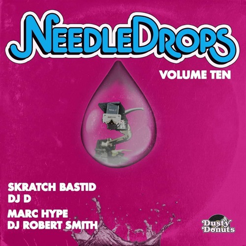 NEEDLE DROPS Volume Ten feat Skratch Bastid & DJ D